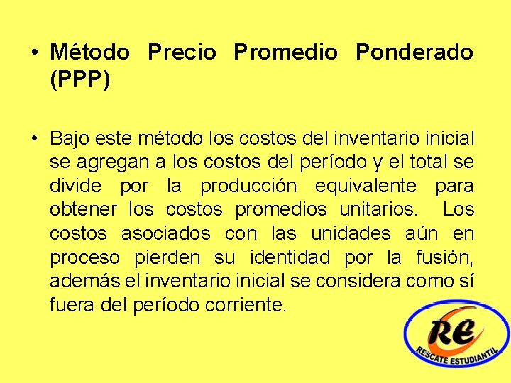  • Método Precio Promedio Ponderado (PPP) • Bajo este método los costos del