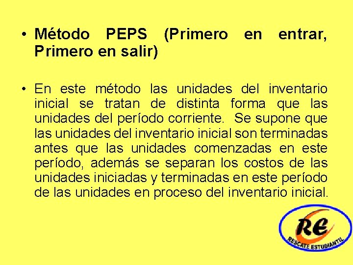  • Método PEPS (Primero en salir) en entrar, • En este método las