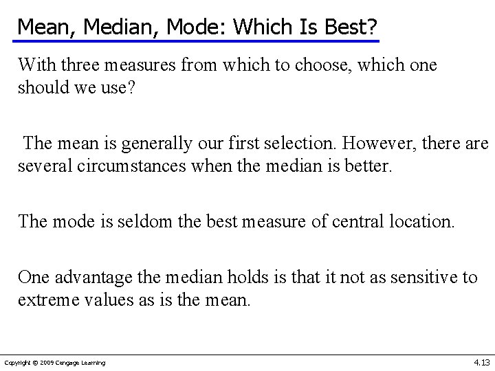 Mean, Median, Mode: Which Is Best? With three measures from which to choose, which