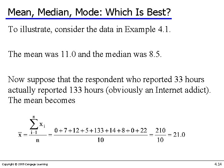 Mean, Median, Mode: Which Is Best? To illustrate, consider the data in Example 4.