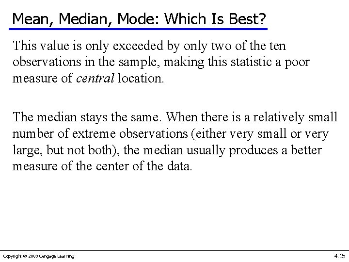 Mean, Median, Mode: Which Is Best? This value is only exceeded by only two