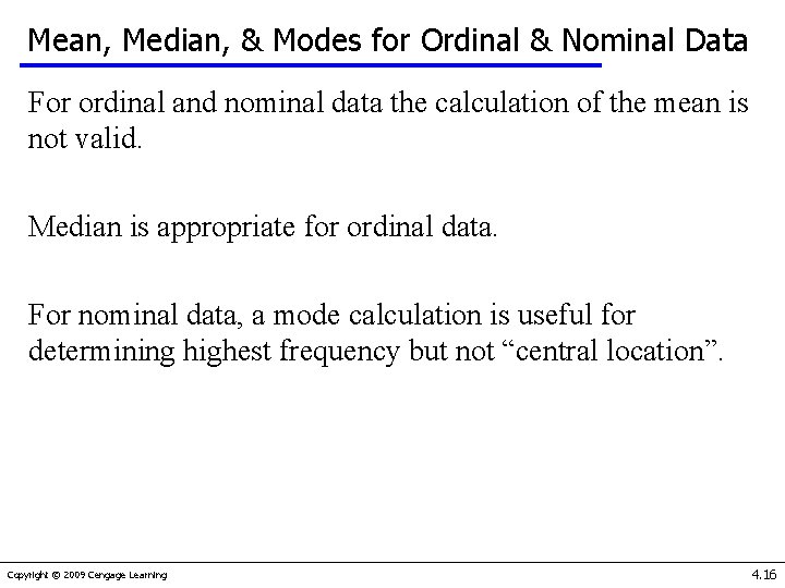 Mean, Median, & Modes for Ordinal & Nominal Data For ordinal and nominal data