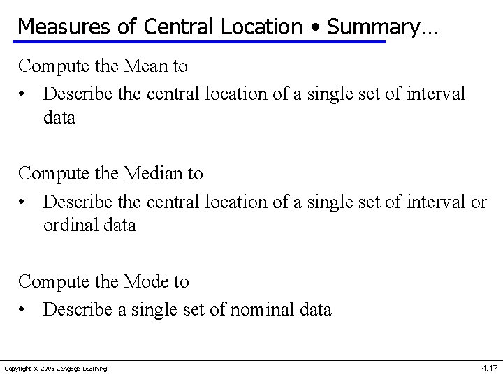 Measures of Central Location • Summary… Compute the Mean to • Describe the central