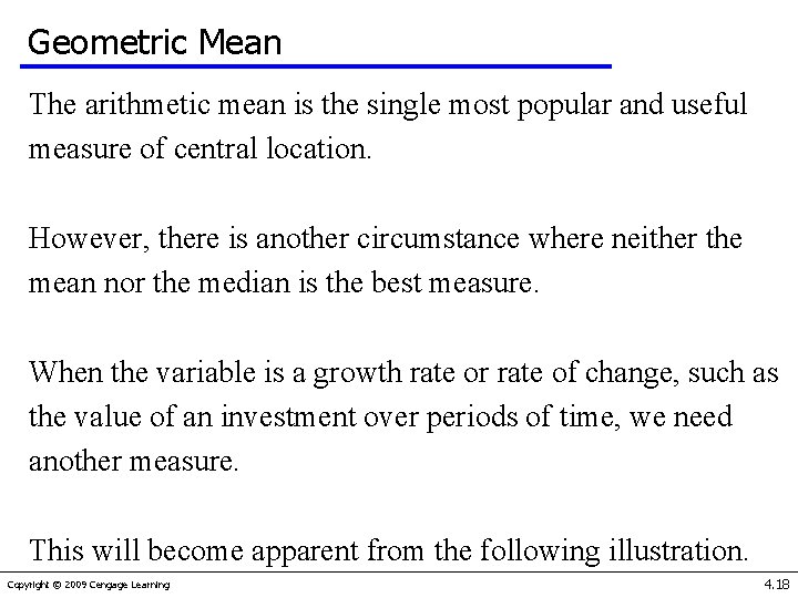 Geometric Mean The arithmetic mean is the single most popular and useful measure of
