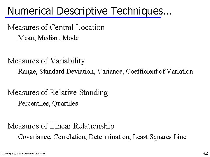 Numerical Descriptive Techniques… Measures of Central Location Mean, Median, Mode Measures of Variability Range,