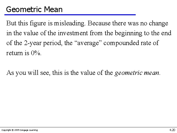 Geometric Mean But this figure is misleading. Because there was no change in the