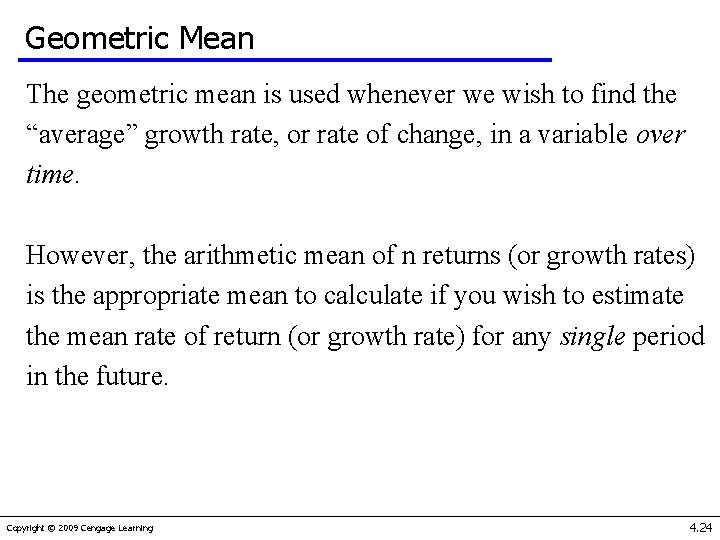 Geometric Mean The geometric mean is used whenever we wish to find the “average”