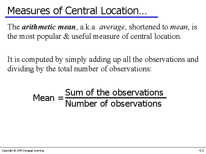 Measures of Central Location… The arithmetic mean, a. k. a. average, shortened to mean,