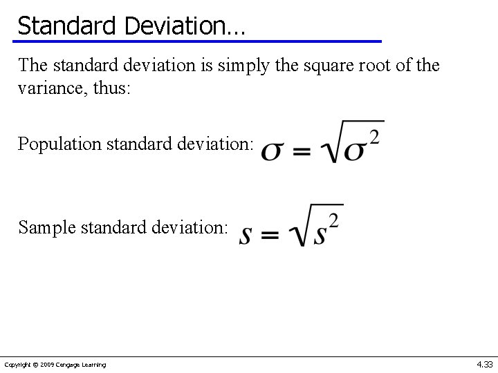 Standard Deviation… The standard deviation is simply the square root of the variance, thus: