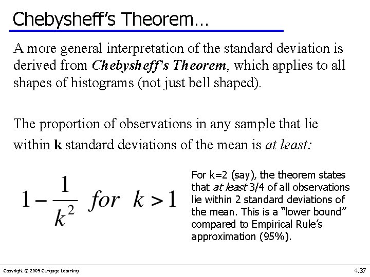 Chebysheff’s Theorem… A more general interpretation of the standard deviation is derived from Chebysheff’s