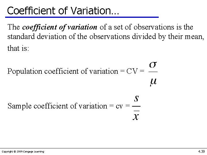 Coefficient of Variation… The coefficient of variation of a set of observations is the