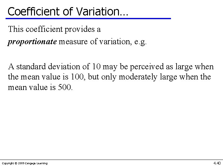 Coefficient of Variation… This coefficient provides a proportionate measure of variation, e. g. A