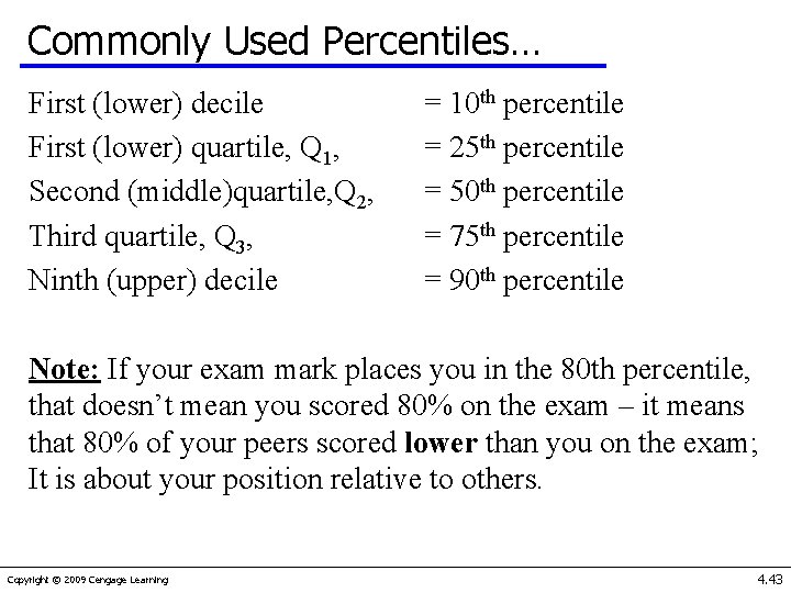 Commonly Used Percentiles… First (lower) decile First (lower) quartile, Q 1, Second (middle)quartile, Q