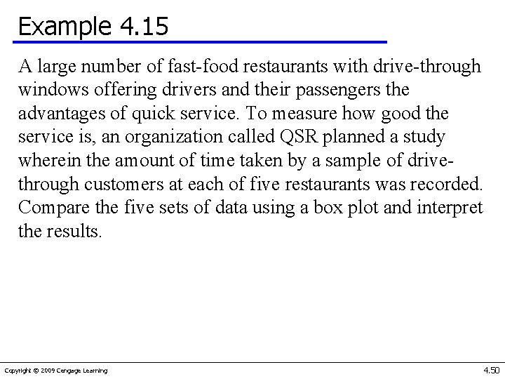 Example 4. 15 A large number of fast-food restaurants with drive-through windows offering drivers