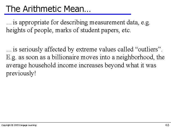 The Arithmetic Mean… …is appropriate for describing measurement data, e. g. heights of people,