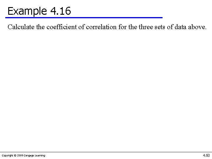 Example 4. 16 Calculate the coefficient of correlation for the three sets of data