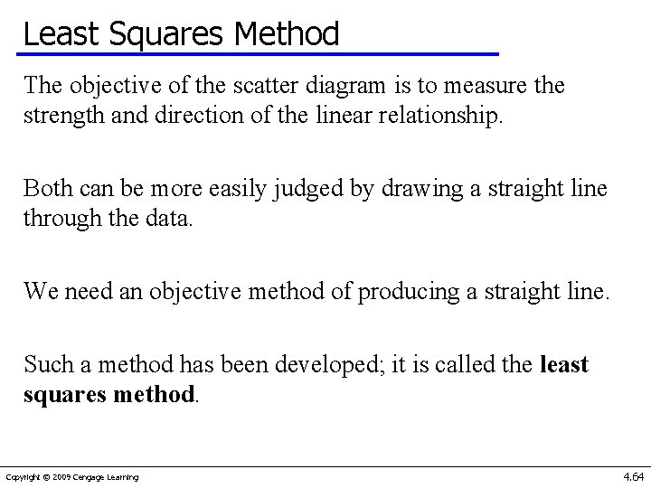 Least Squares Method The objective of the scatter diagram is to measure the strength