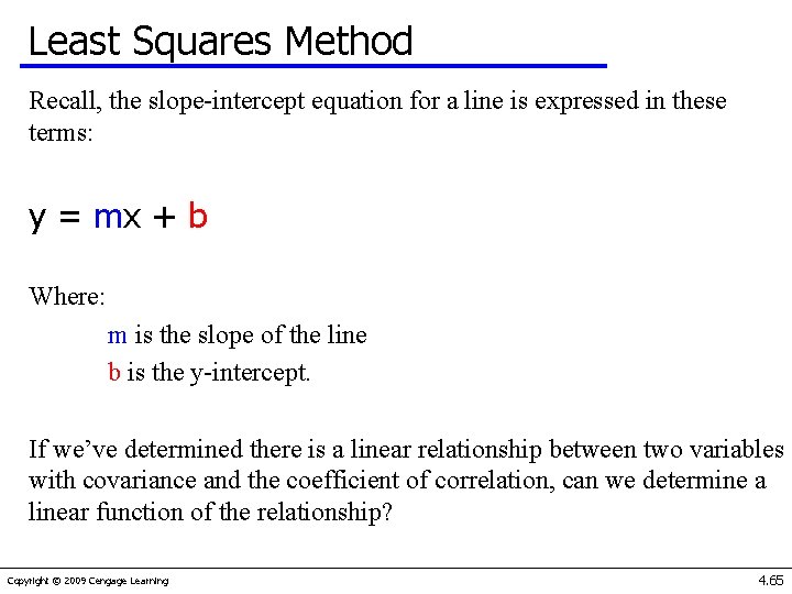 Least Squares Method Recall, the slope-intercept equation for a line is expressed in these