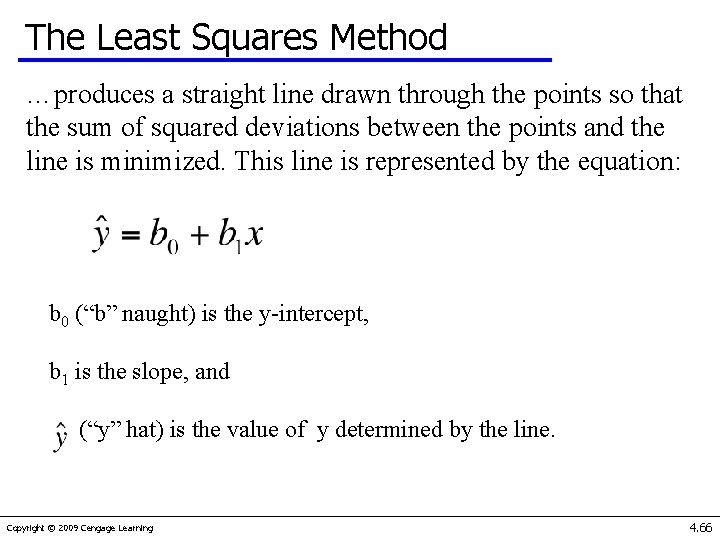 The Least Squares Method …produces a straight line drawn through the points so that