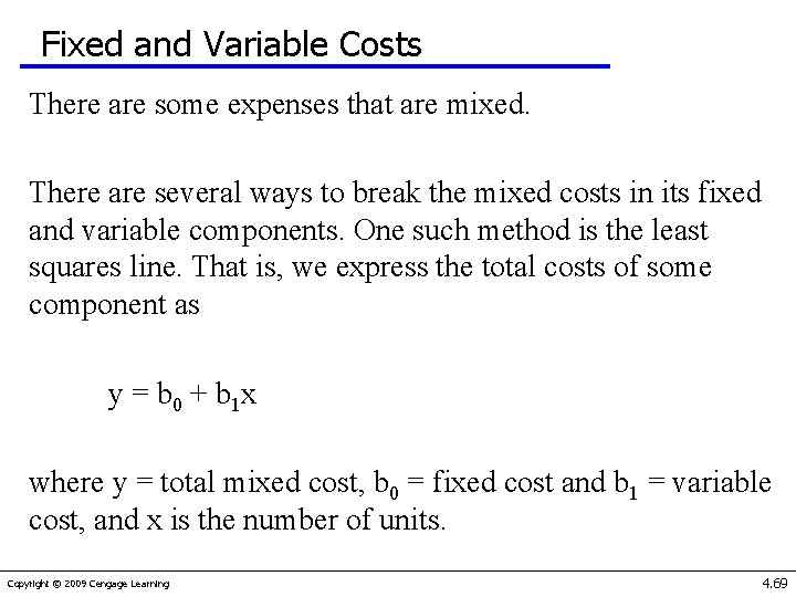 Fixed and Variable Costs There are some expenses that are mixed. There are several