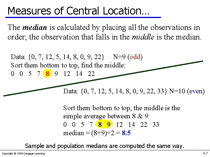 Measures of Central Location… The median is calculated by placing all the observations in
