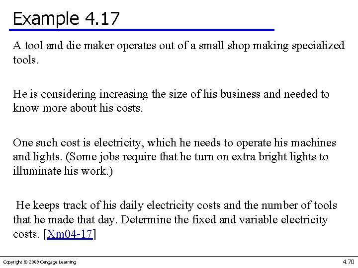 Example 4. 17 A tool and die maker operates out of a small shop