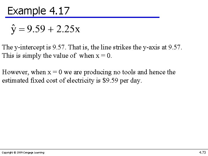 Example 4. 17 The y-intercept is 9. 57. That is, the line strikes the