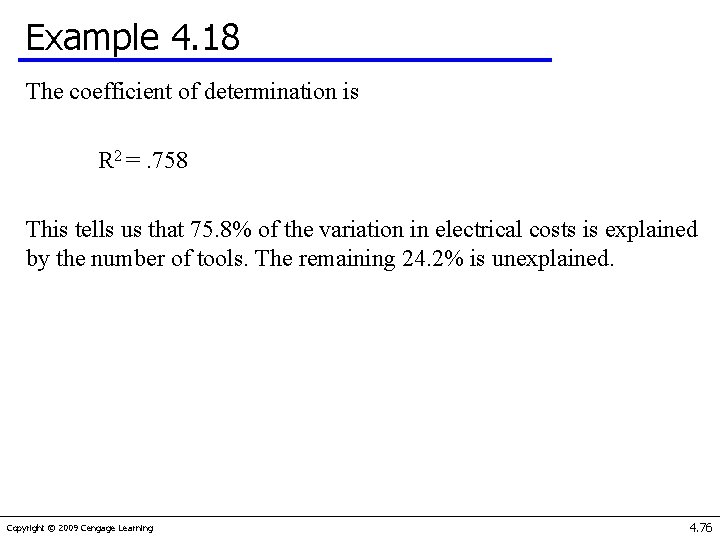 Example 4. 18 The coefficient of determination is R 2 =. 758 This tells