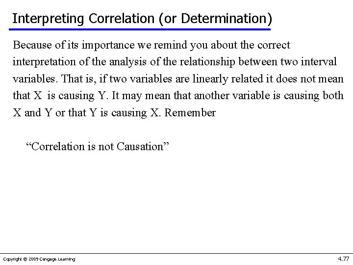 Interpreting Correlation (or Determination) Because of its importance we remind you about the correct