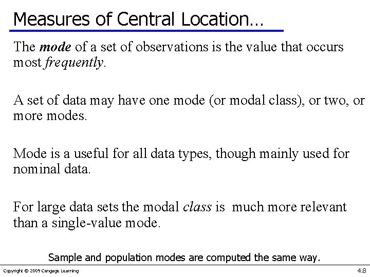 Measures of Central Location… The mode of a set of observations is the value