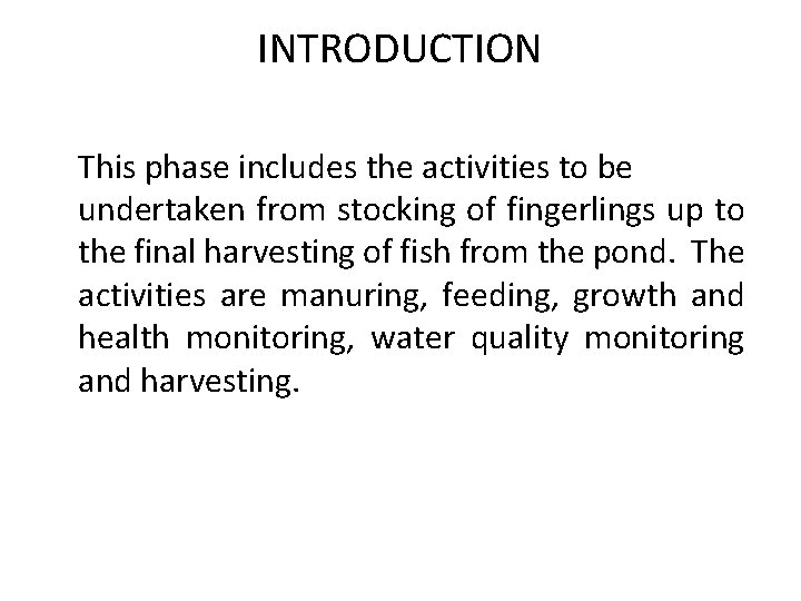 INTRODUCTION This phase includes the activities to be undertaken from stocking of fingerlings up