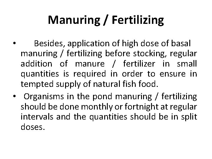 Manuring / Fertilizing Besides, application of high dose of basal manuring / fertilizing before