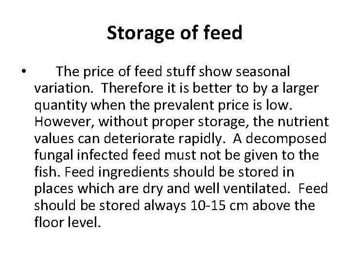 Storage of feed • The price of feed stuff show seasonal variation. Therefore it