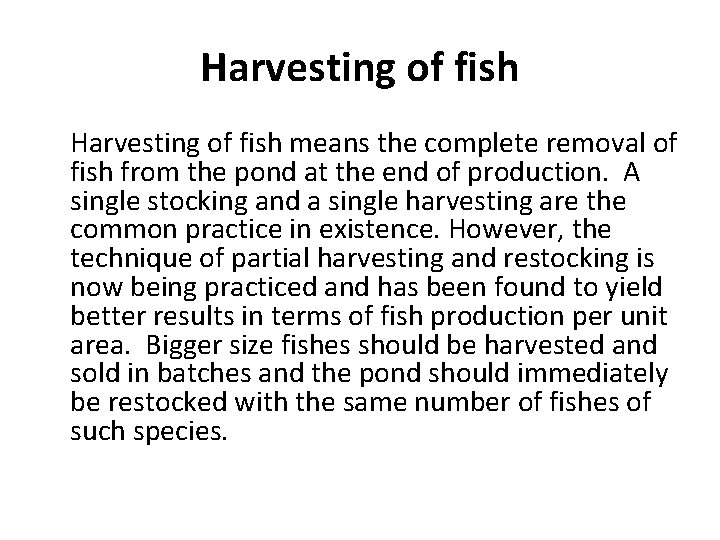 Harvesting of fish means the complete removal of fish from the pond at the