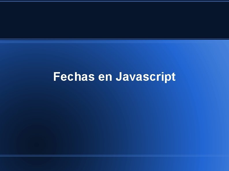 Fechas en Javascript 