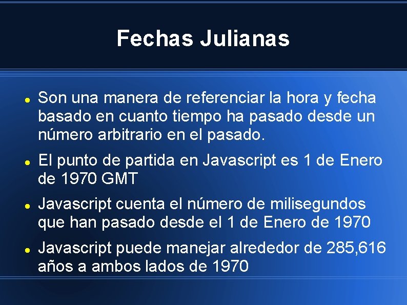 Fechas Julianas Son una manera de referenciar la hora y fecha basado en cuanto