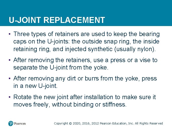 U-JOINT REPLACEMENT • Three types of retainers are used to keep the bearing caps