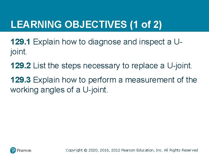 LEARNING OBJECTIVES (1 of 2) 129. 1 Explain how to diagnose and inspect a