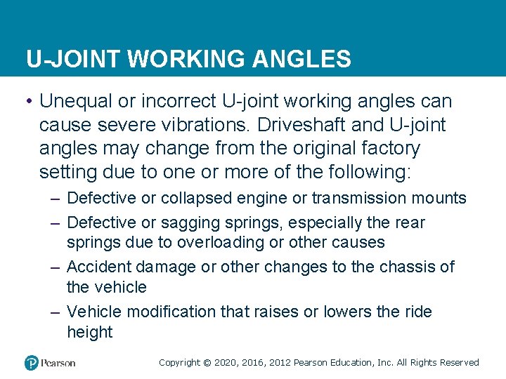 U-JOINT WORKING ANGLES • Unequal or incorrect U-joint working angles can cause severe vibrations.