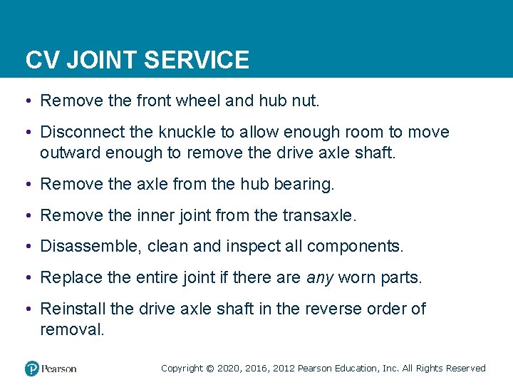 CV JOINT SERVICE • Remove the front wheel and hub nut. • Disconnect the