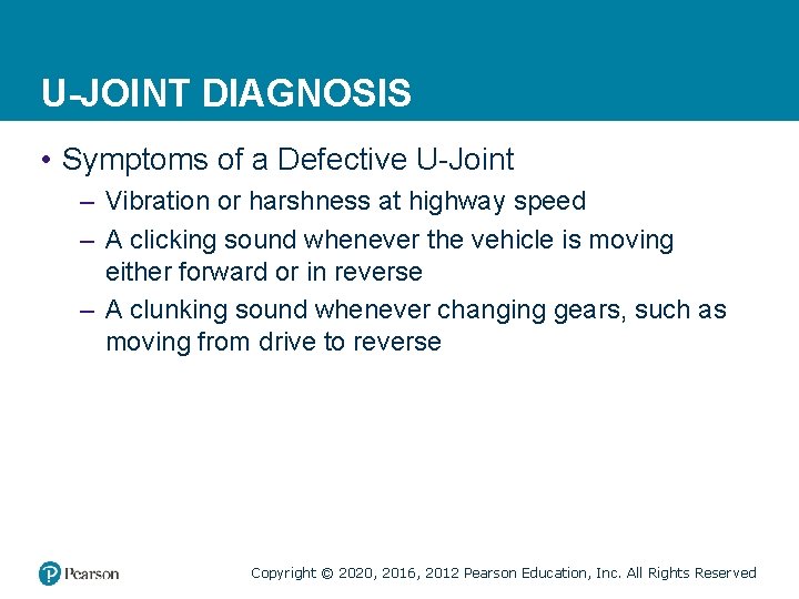 U-JOINT DIAGNOSIS • Symptoms of a Defective U-Joint – Vibration or harshness at highway