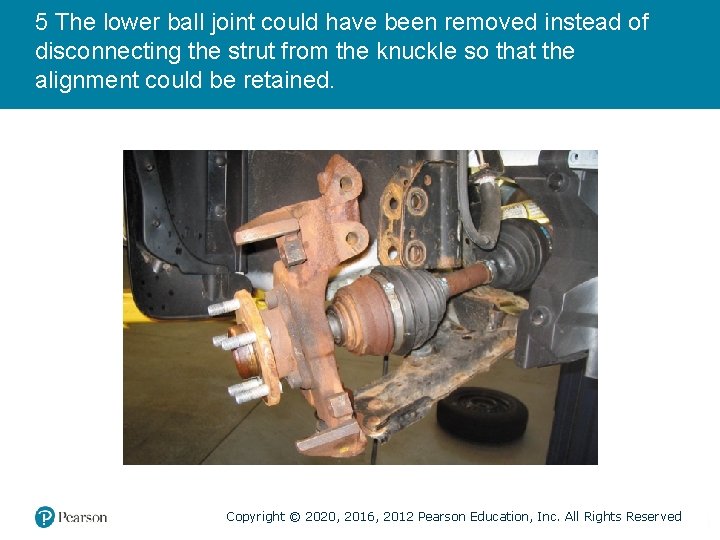 5 The lower ball joint could have been removed instead of disconnecting the strut