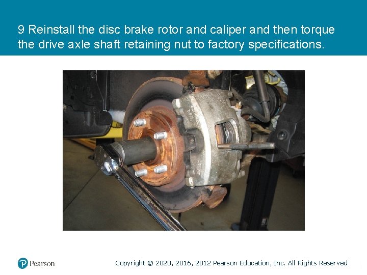 9 Reinstall the disc brake rotor and caliper and then torque the drive axle