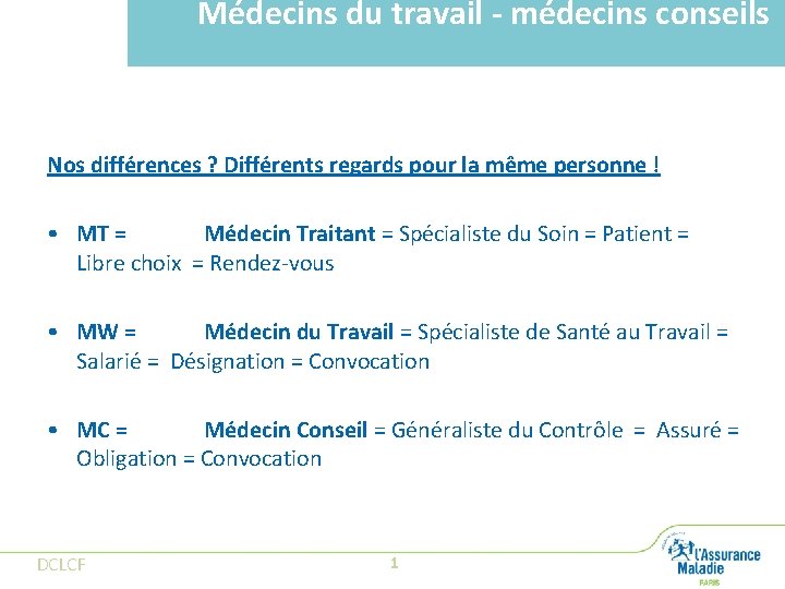 Médecins du travail - médecins conseils Nos différences ? Différents regards pour la même