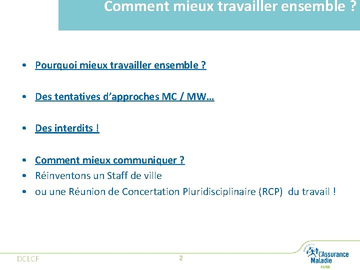 Comment mieux travailler ensemble ? • Pourquoi mieux travailler ensemble ? • Des tentatives