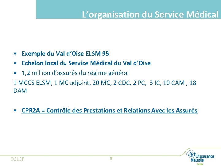 L’organisation du Service Médical • Exemple du Val d’Oise ELSM 95 • Echelon local