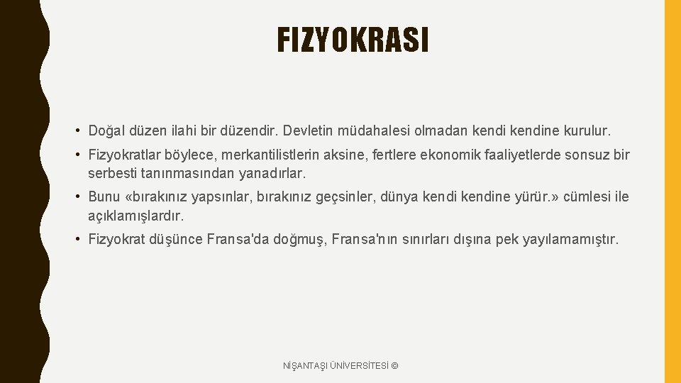 FIZYOKRASI • Doğal düzen ilahi bir düzendir. Devletin müdahalesi olmadan kendine kurulur. • Fizyokratlar