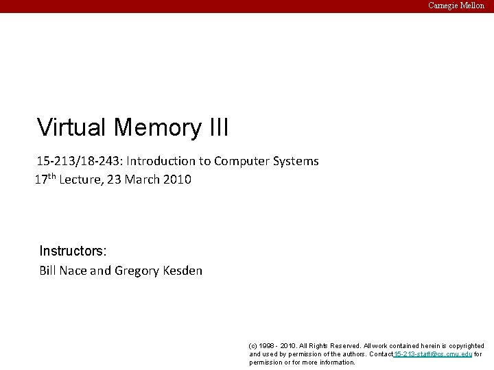 Carnegie Mellon Virtual Memory III 15 -213/18 -243: Introduction to Computer Systems 17 th