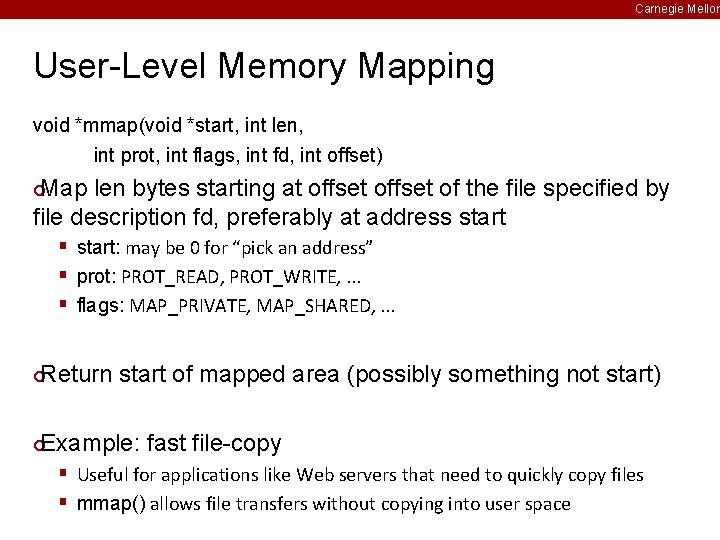 Carnegie Mellon User-Level Memory Mapping void *mmap(void *start, int len, int prot, int flags,