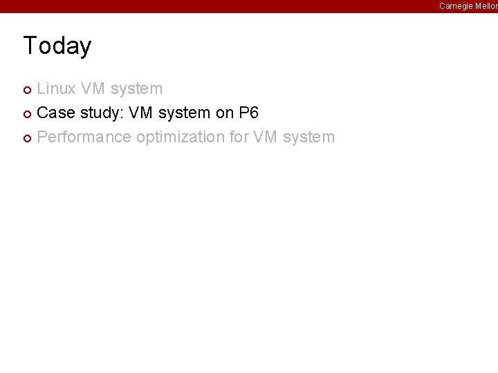 Carnegie Mellon Today Linux VM system ¢ Case study: VM system on P 6